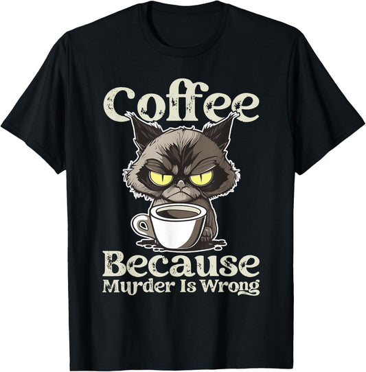 Insomnia Cat Drinking Coffee Because Murder Is Wrong T-Shirt