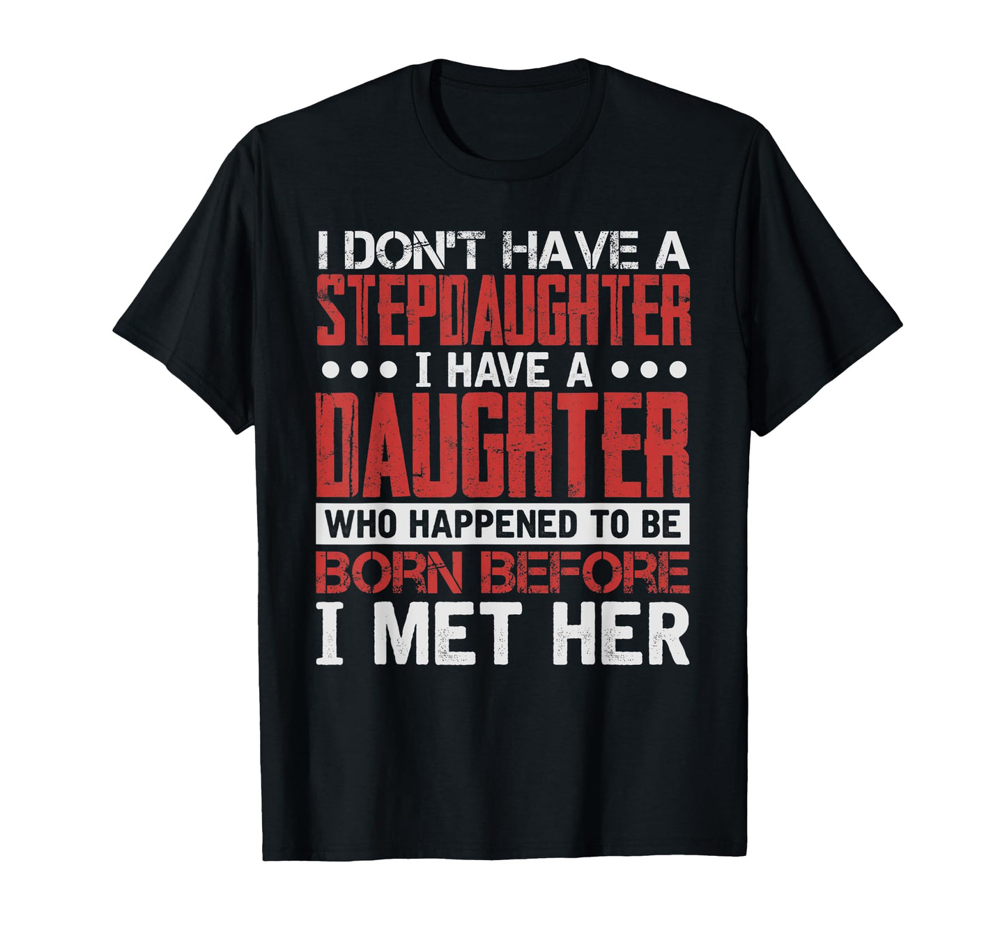 I Have A Daughter Who Happened To Be T-Shirt