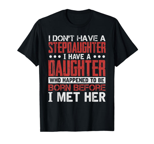 I Have A Daughter Who Happened To Be T-Shirt