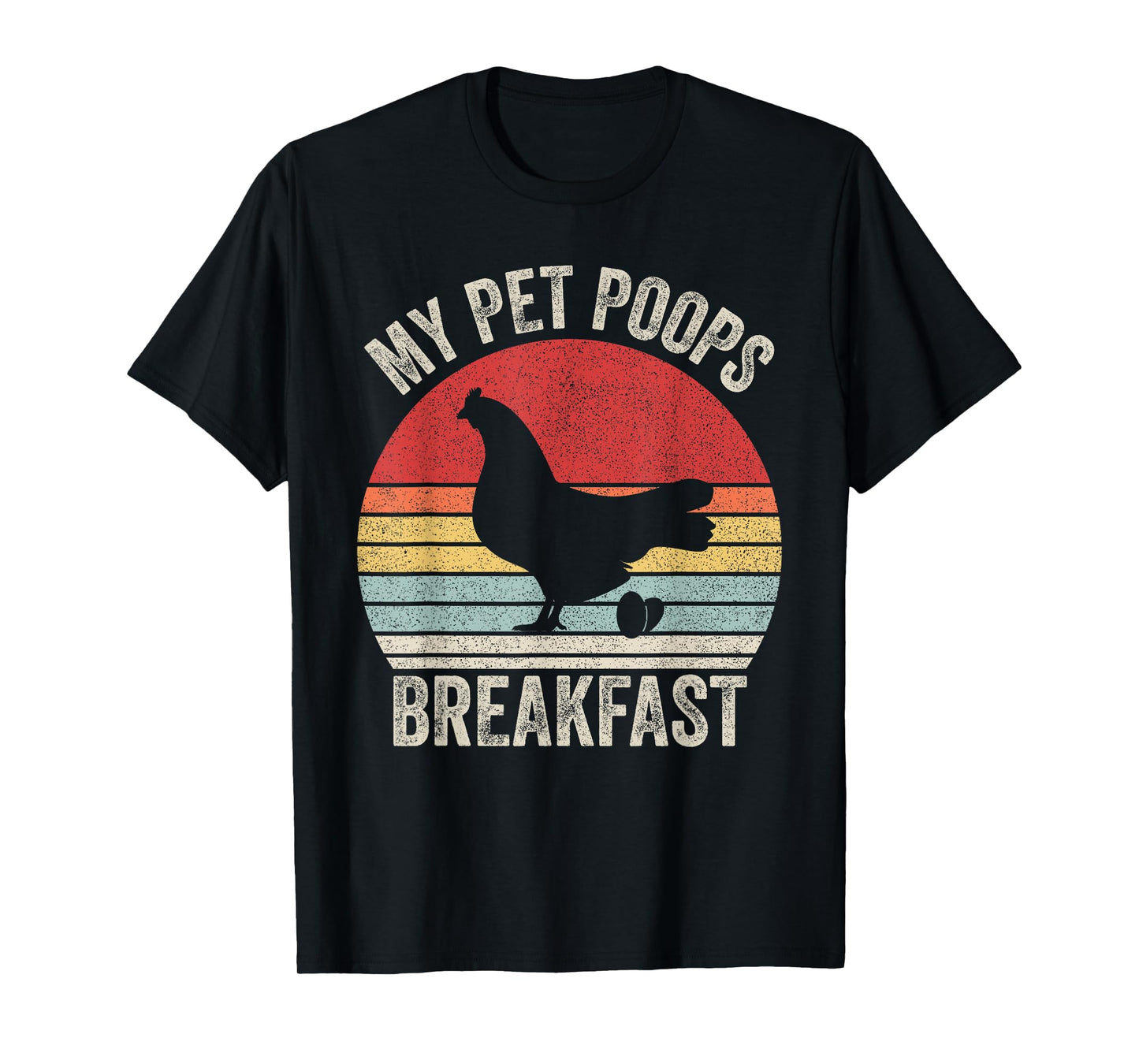 Retro My Pet Poops Breakfast Shirt Eggs Farmer Chicken Lover T-Shirt