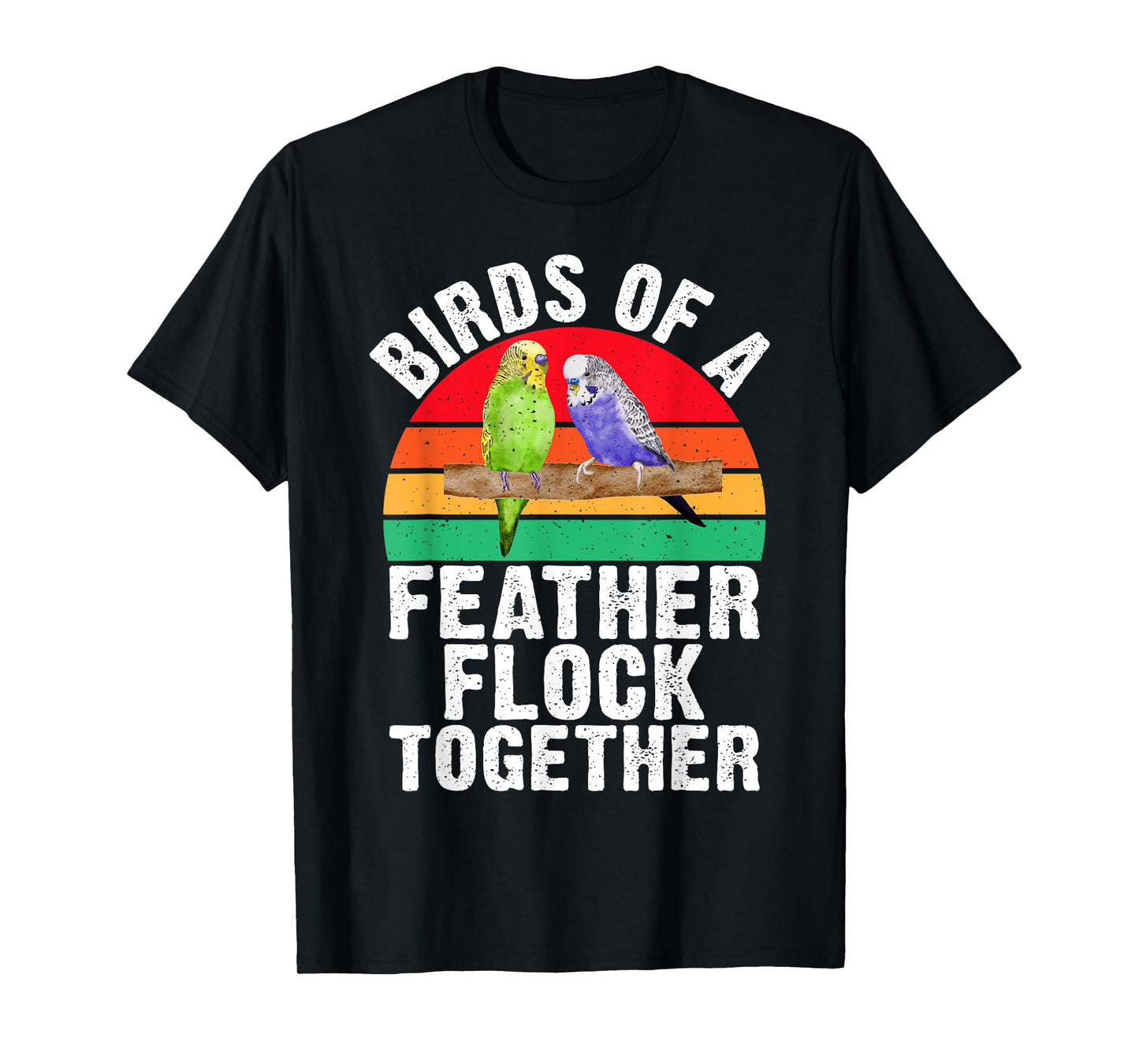 Birds of a Feather Flock Together Budgie T-Shirt