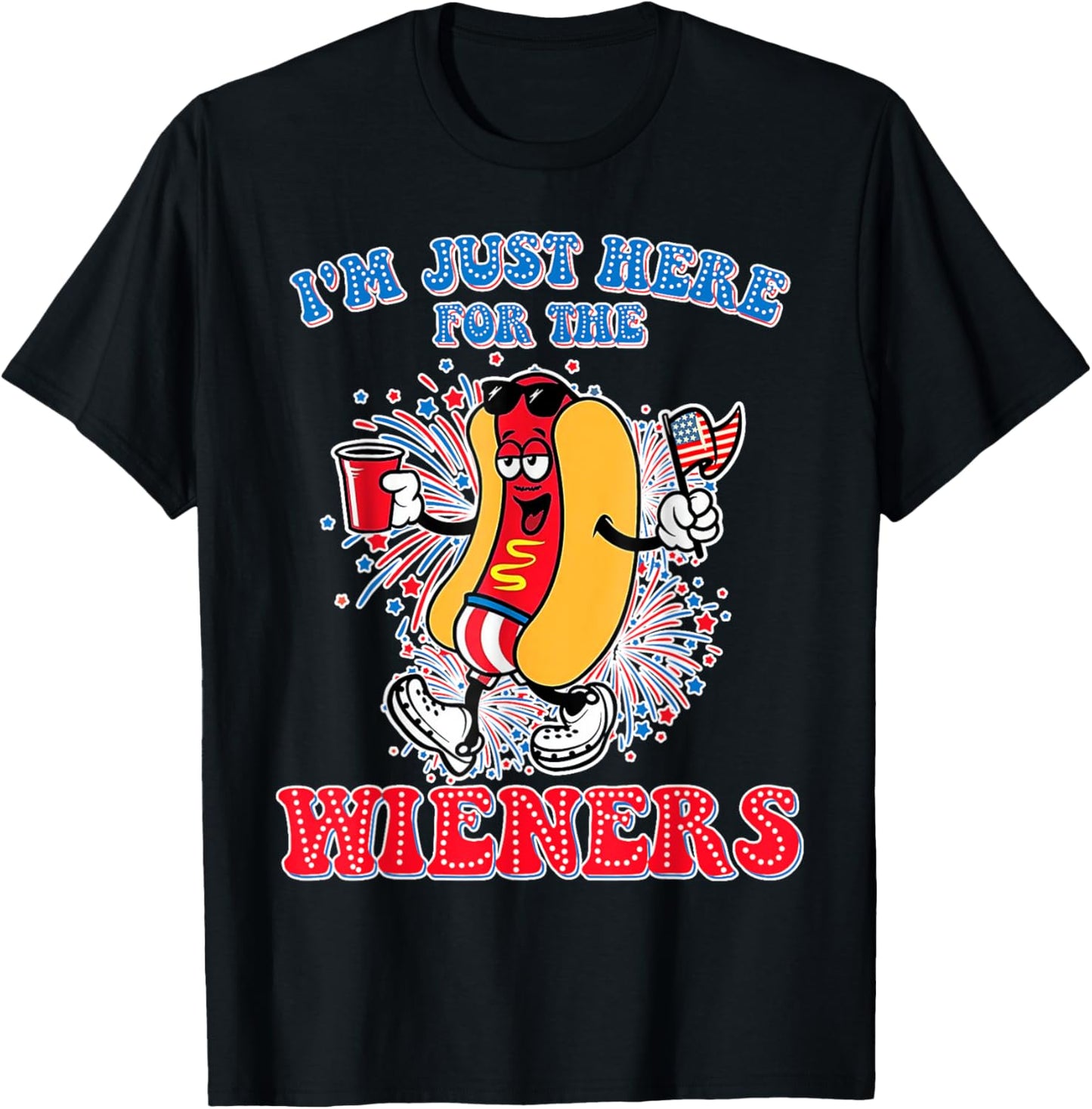 Just Here for the Hot Dog Wieners 4th of July T-shirt