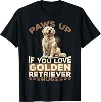 Golden Retriever Dog Breed Paws up if you love Golden T-Shirt