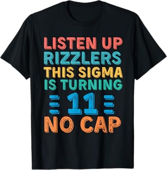 Listen Up Rizzlers This Sigma Is Turning 11 Birthday Shirt T-Shirt
