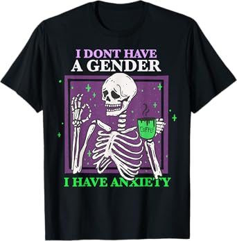 I dont Have A Gender I Have Anxiety Skeleton Nonbinary Pride T-Shirt