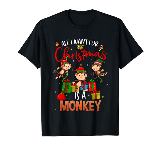 All I Want For Christmas Is A Monkey Funny Gift T-Shirt