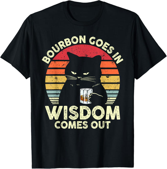 Bourbon Goes In Wisdom Comes Out Vintage Cat Whiskey Lovers T-Shirt