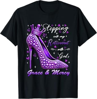 Stepping Into My Retirement With God's Grace And Mercy T-Shirt