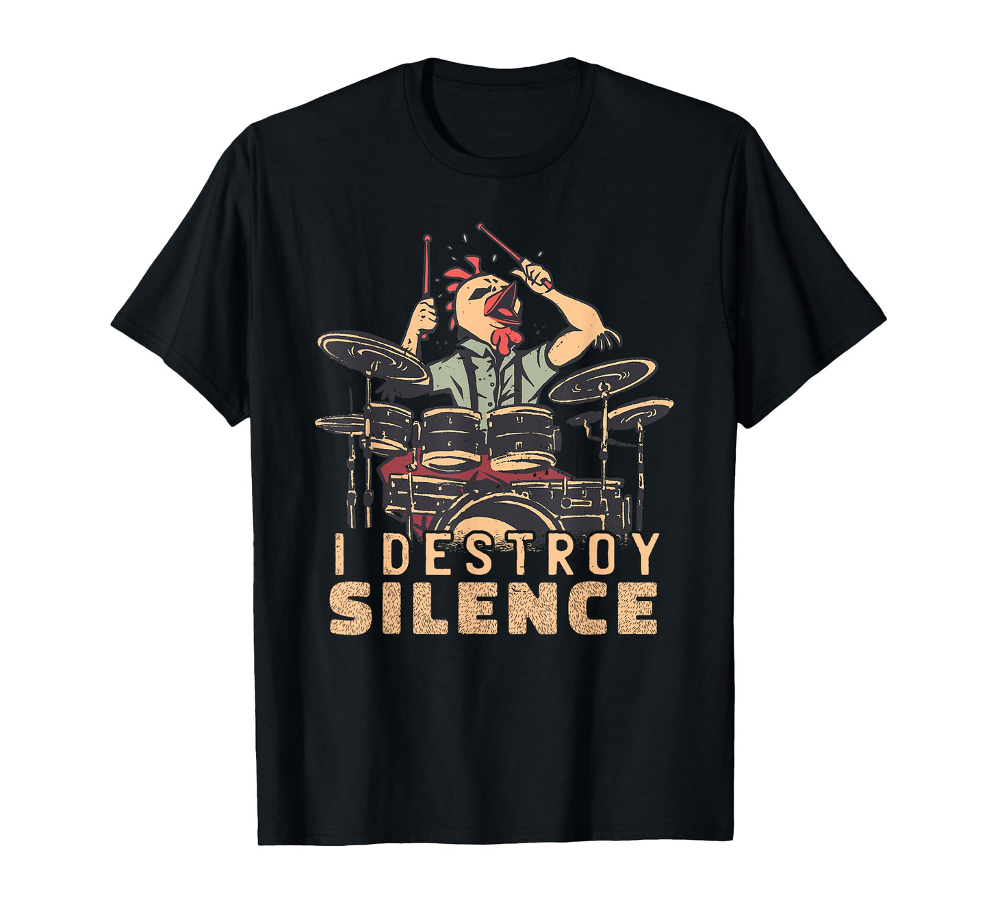 I Destroy Silence Drummer Saying Chicken Playing Drums T-Shirt