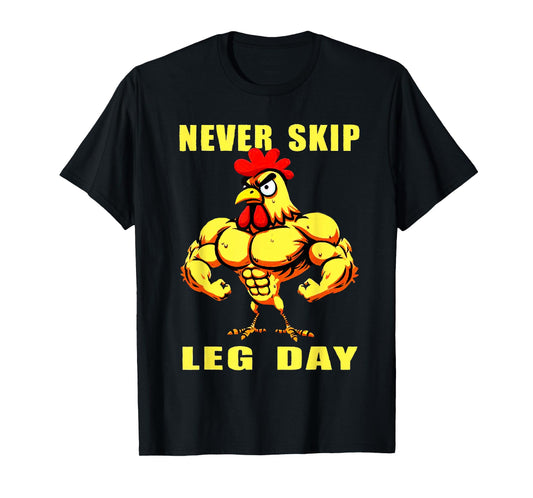 NEVER SKIP LEG DAY Chicken Rooster Funny Weightlifting T-Shirt
