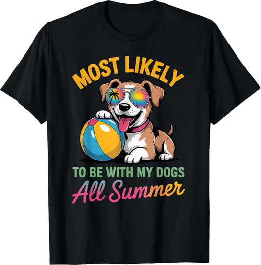 Most Likely To Be With My Dogs All Summer Teacher Student T-Shirt