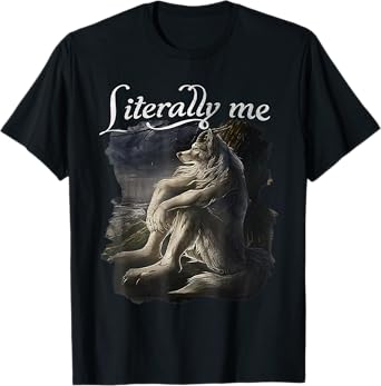 Sitting Wolf Literally Me Wolf Funny Dank Meme T-Shirt