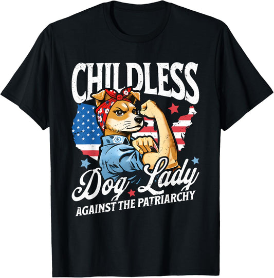 Childless Dog Lady Against Patriarchy Feminist Dog Owner T-Shirt