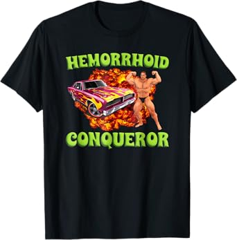 Hemorrhoid Conqueror Funny Oddly Specific Dank Meme T-Shirt