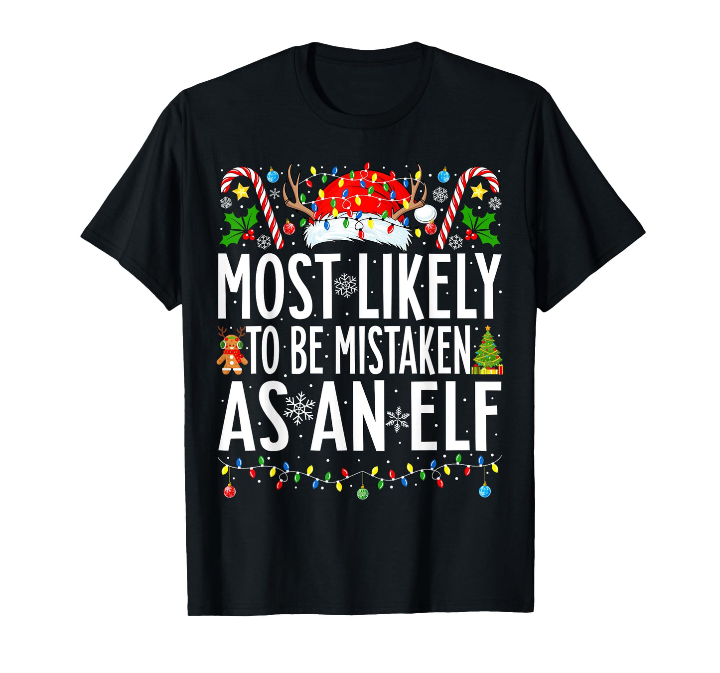 Most Likely To Be Mistaken As An Elf Xmas Family Christmas T-Shirt
