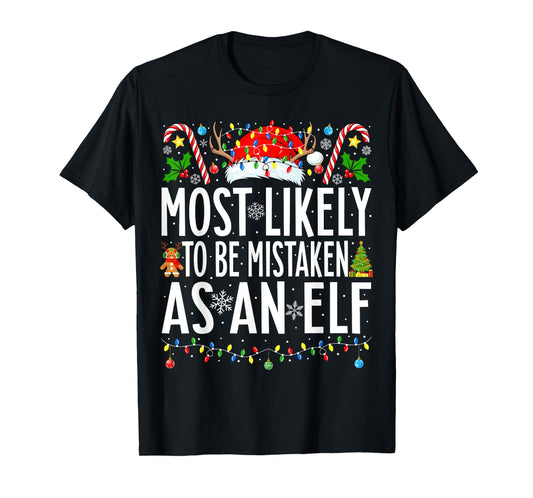 Most Likely To Be Mistaken As An Elf Xmas Family Christmas T-Shirt