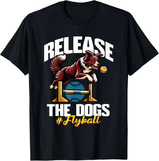 Release The Dogs Flyball Dog Parkour Border Collie Flyball T-Shirt