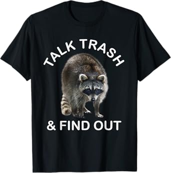 Ridiculous Raccoon Shirts & Raccoon Clothes Talk Trash and Find Out Raccoon T-Shirt - Funny Animal Shirt, Unisex-Adults & Kids, Black, Short Sleeve, Small