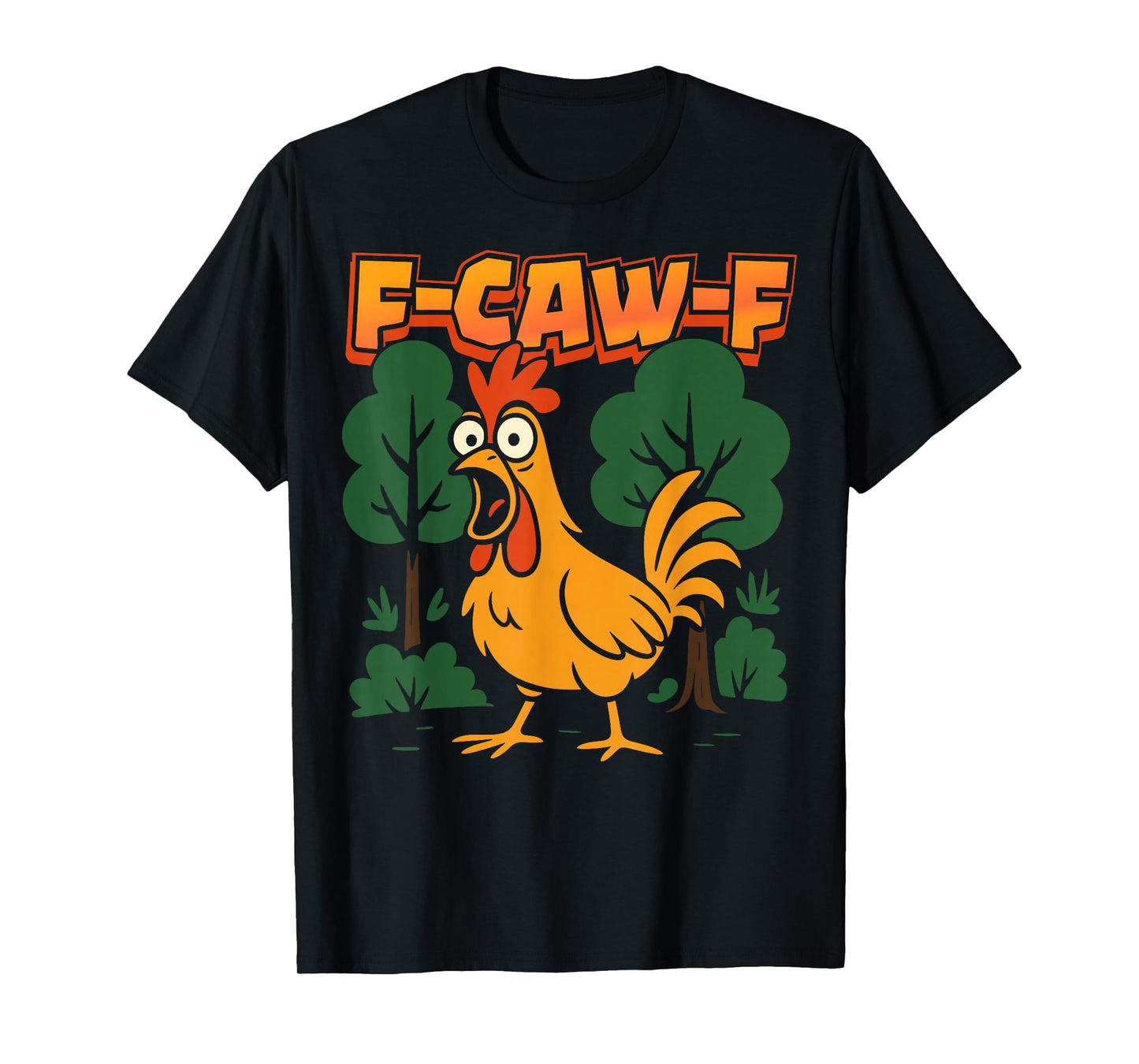 F-Caw-F Funny Chicken Humor F-Caw-F Quote Rooster Meme T-Shirt