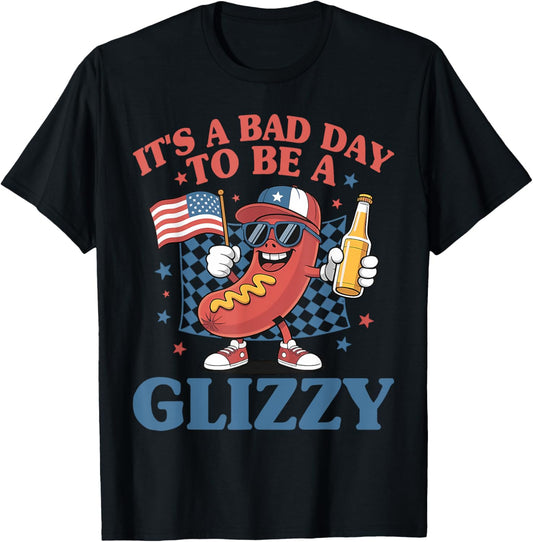 It's A Bad Day To Be A Glizzy Funny 4th Of July Hot Dog T-Shirt