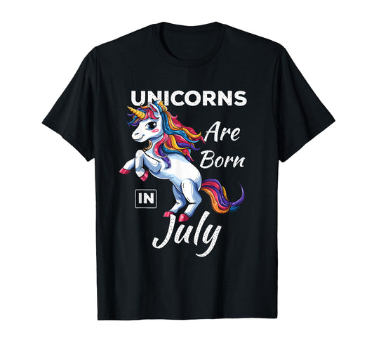 Unicorns Are Born In July Fantasy Birthday Funny Birth Month T-Shirt