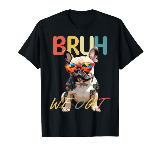Bruh We Out Teachers Last Day Of School French Bulldog Lover T-Shirt for Men Women Girls Kids