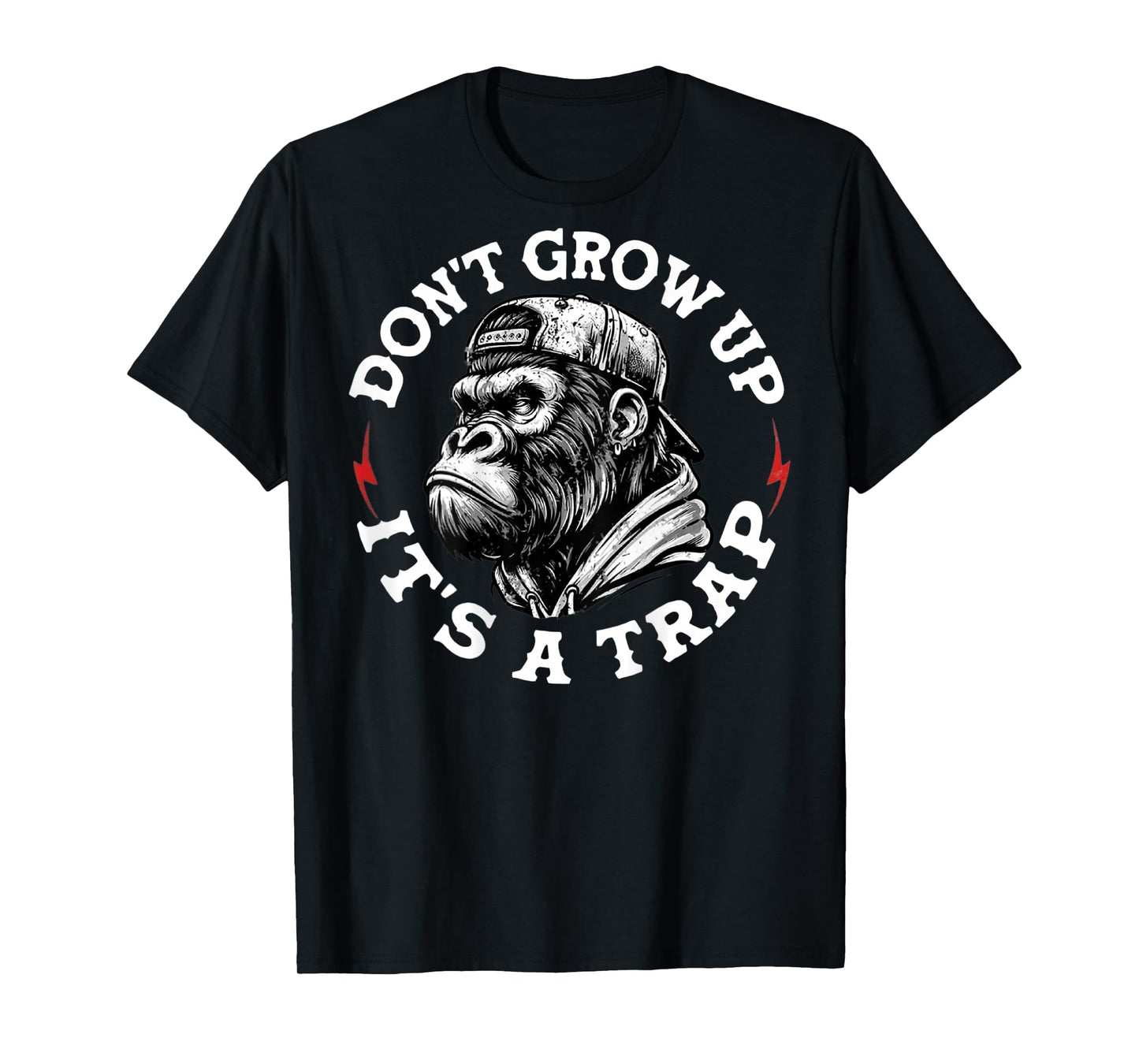 (On Back) Don't Grow Up It's A Trap Funny Monkey T-Shirt