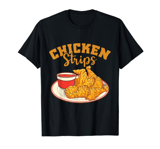 Chicken Strips Fried Chicken Lover T-Shirt
