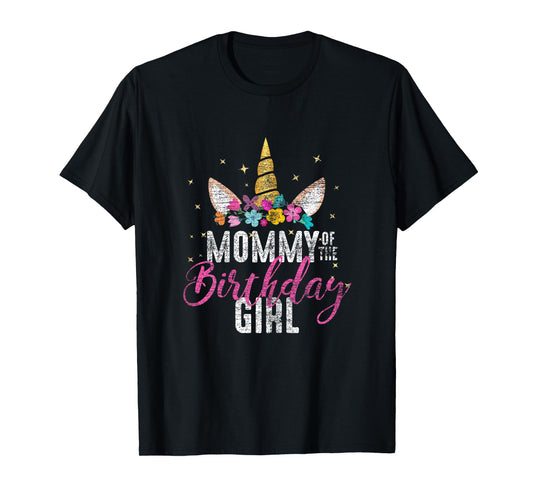 Mommy Of The Birthday Girl Mother Gift Unicorn Birthday T-Shirt