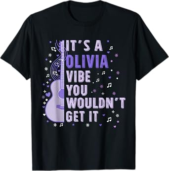 It's A Olivia Vibe You Wouldn't Get It Women Men Kids T-Shirt