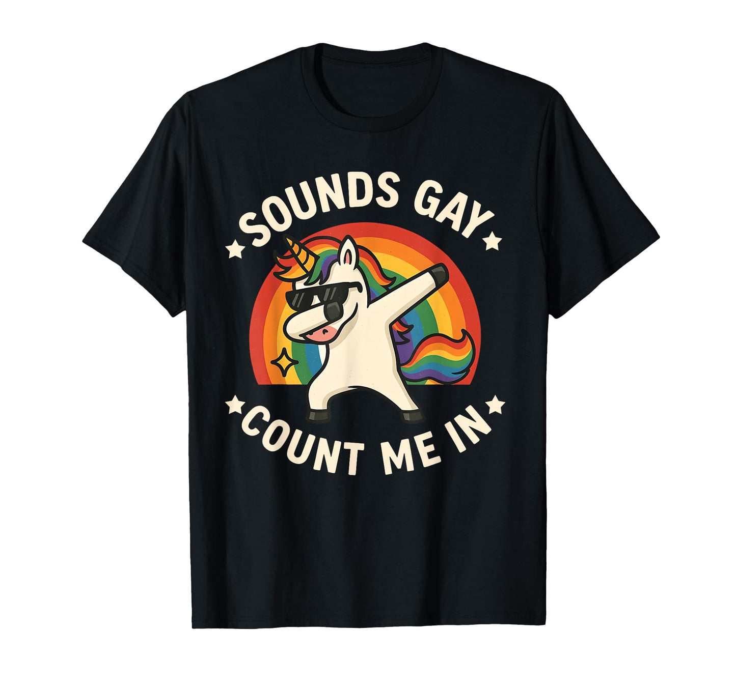Sounds Gay Count Me In Unicorn Dabbing LGBT Pride Month Gay T-Shirt