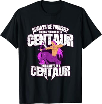 Always Be Yourself Centaur T-Shirt - Greek Mythology Tee T-Shirt