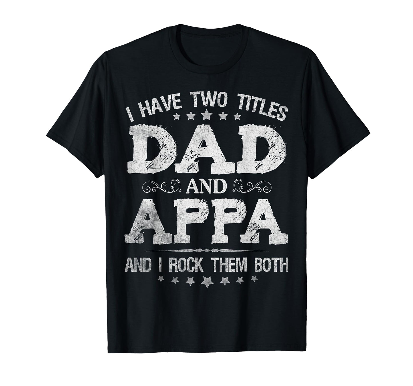 I Have Two Titles Dad And Appa Funny Father's Day Gift T-Shirt