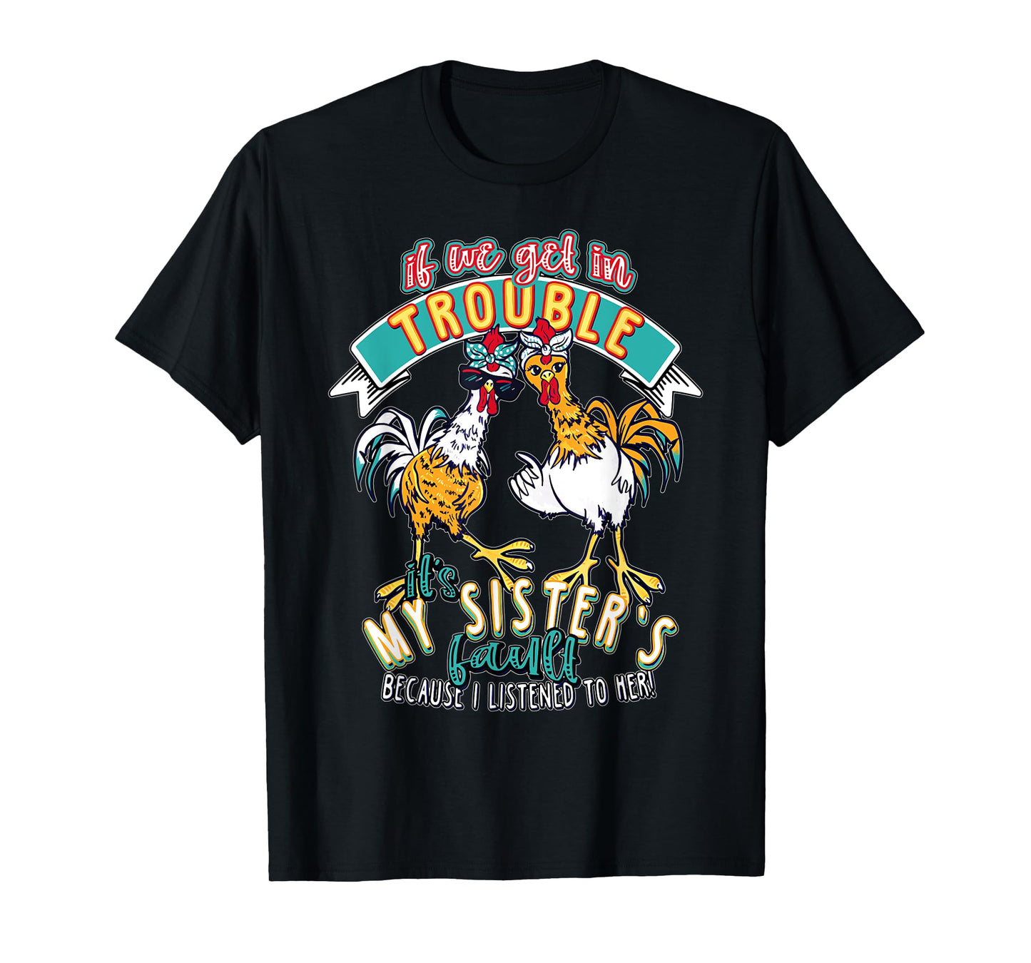 Vintage If We Get In Trouble It's My Sister's Fault Chicken T-Shirt