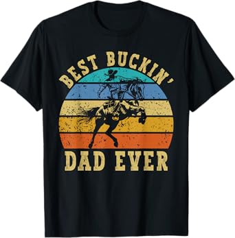 Best Buckin Dad Ever Father's Day Funny Cowboy Rodeo T-Shirt