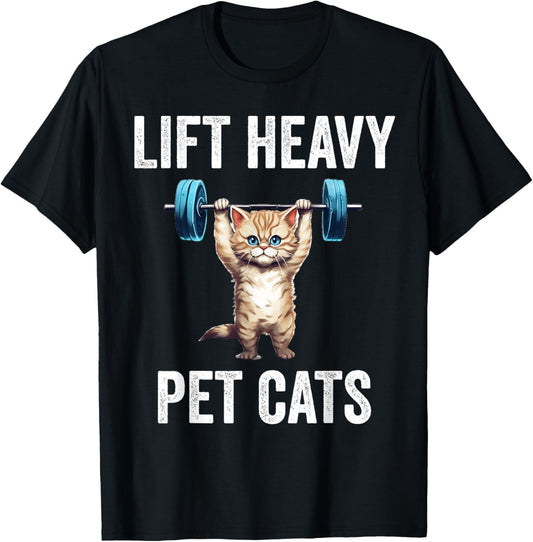Lift Heavy Pet Cats Funny Gym Workout Weight Lifter T-Shirt