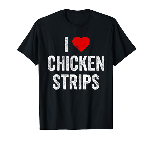 I Heart Love Chicken Strips Food T-Shirt