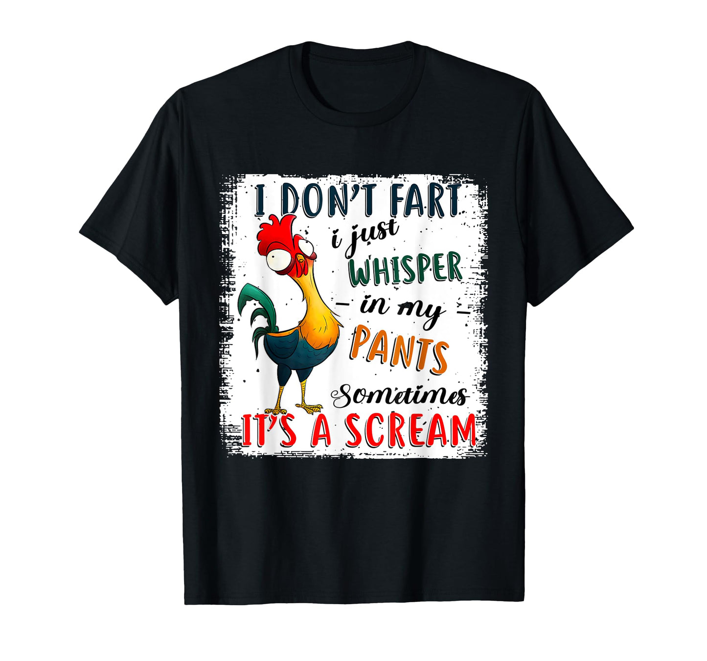 Chicken I Don't Fart I Just Whisper In My Pants Sometimes It T-Shirt