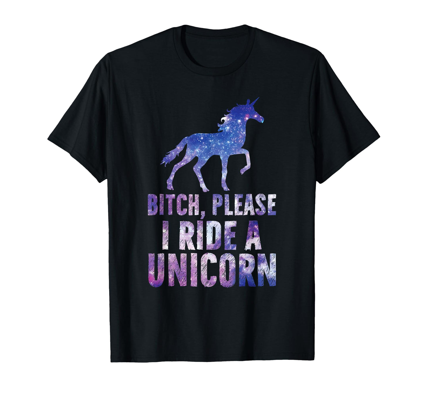 Bitch Please I Ride a Unicorn T-Shirt