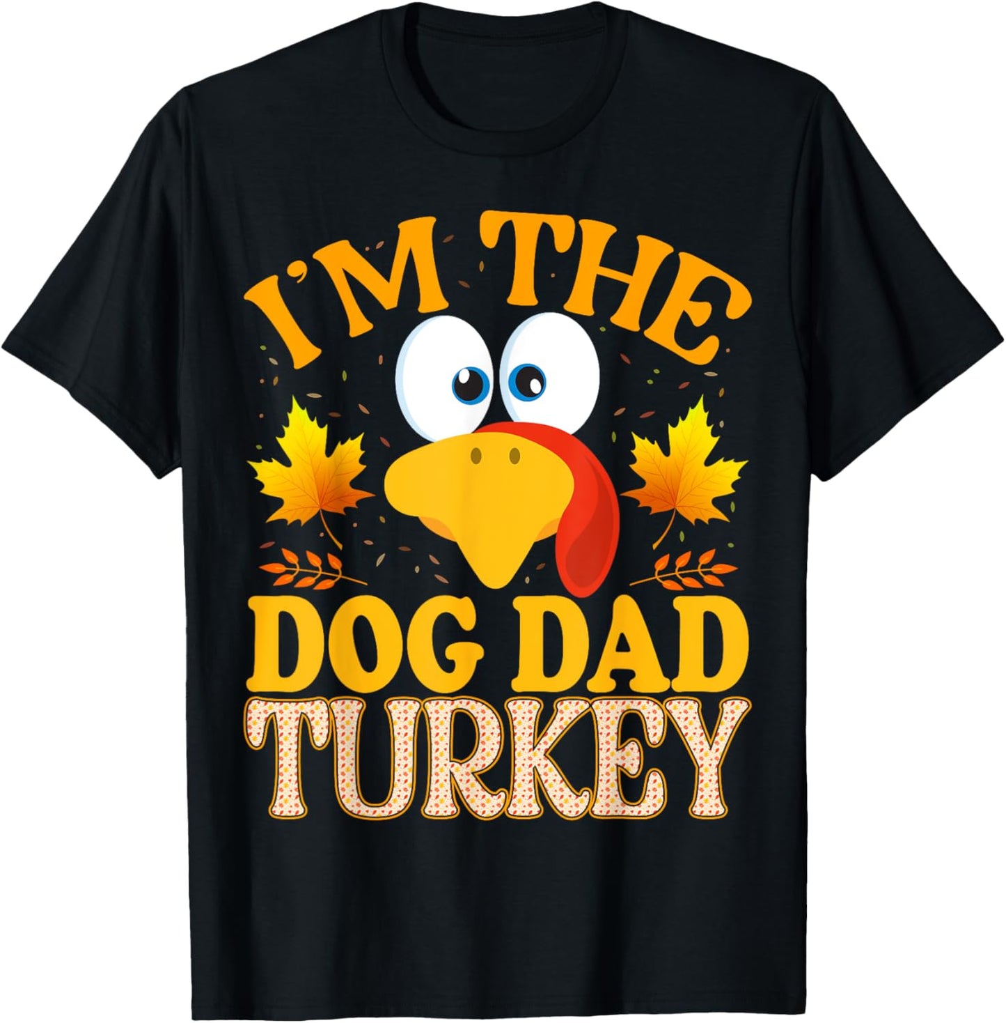Thanksgiving I'm The Dog Dad Turkey Matching T-Shirt