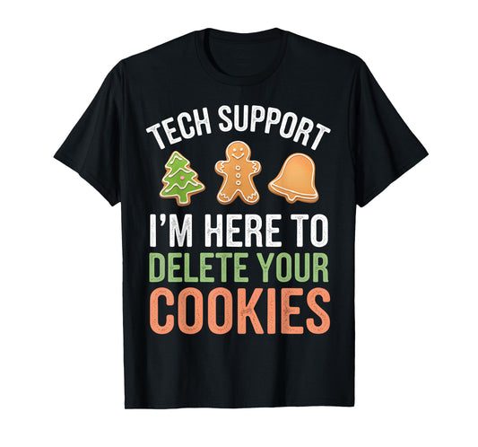 Tech Support I'm Here To Delete Your Cookies Xmas Christmas T-Shirt