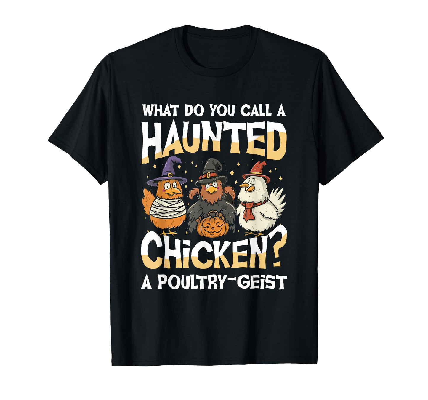 What Do You Call A Haunted Chicken A Poultry Geist T-Shirt
