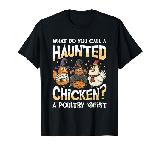 What Do You Call A Haunted Chicken A Poultry Geist T-Shirt