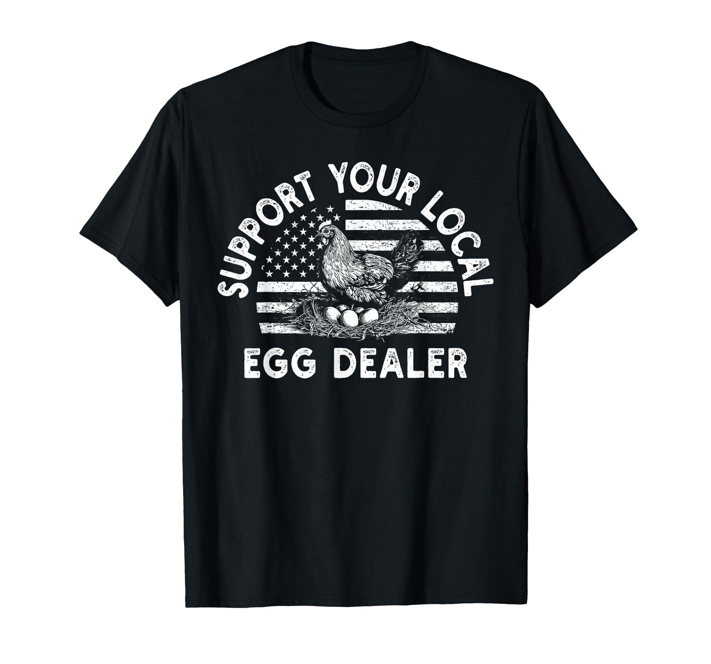 Local Egg Dealer American Flag Farmer Support Chickens T-Shirt