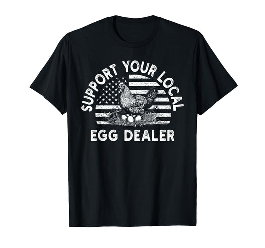 Local Egg Dealer American Flag Farmer Support Chickens T-Shirt