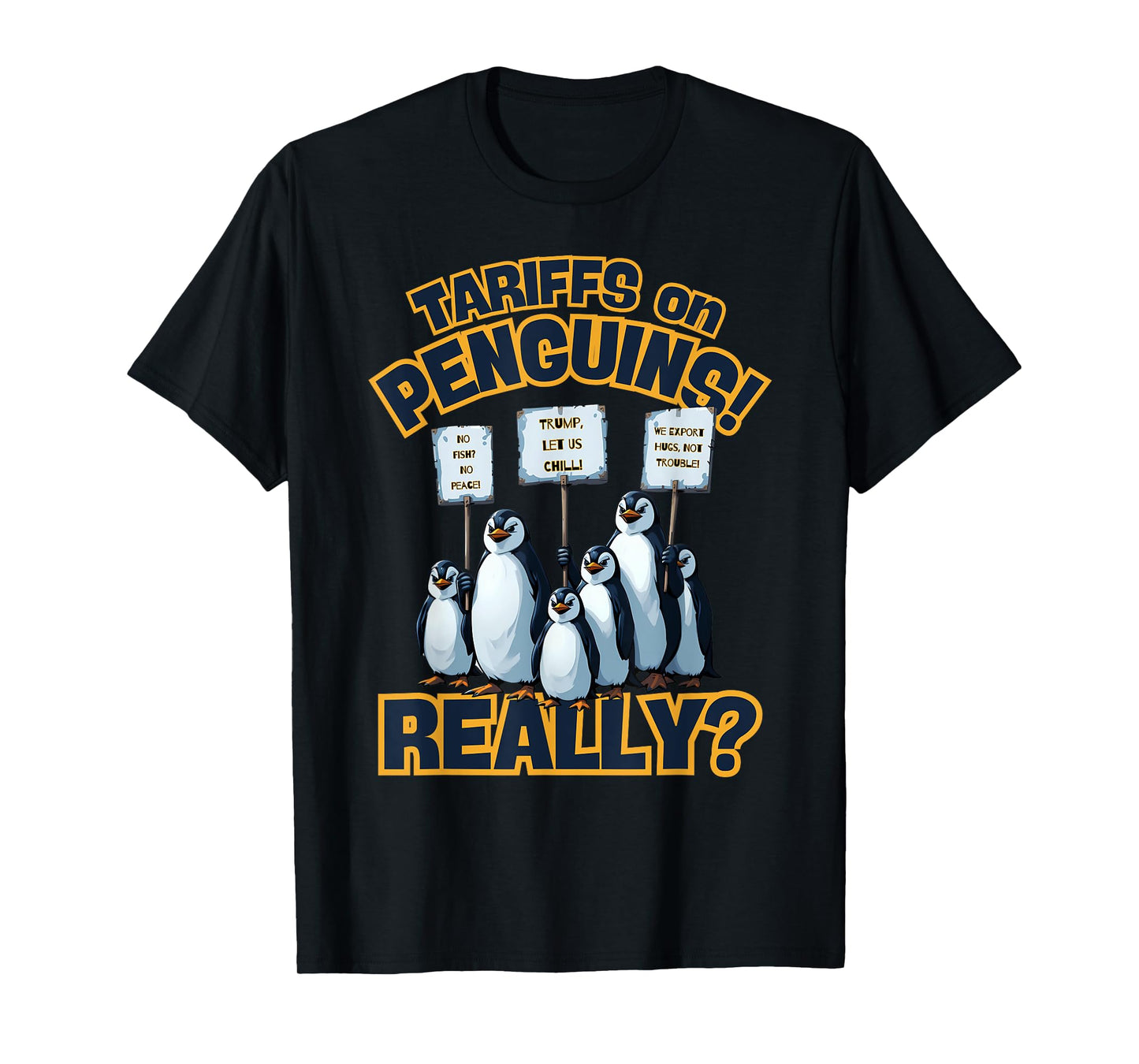 Tariffs on Penguins Protest – Funny Trump Penguin Tariff T-Shirt