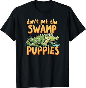 Don't Pet The Swamp Puppies Funny Alligator T-Shirt