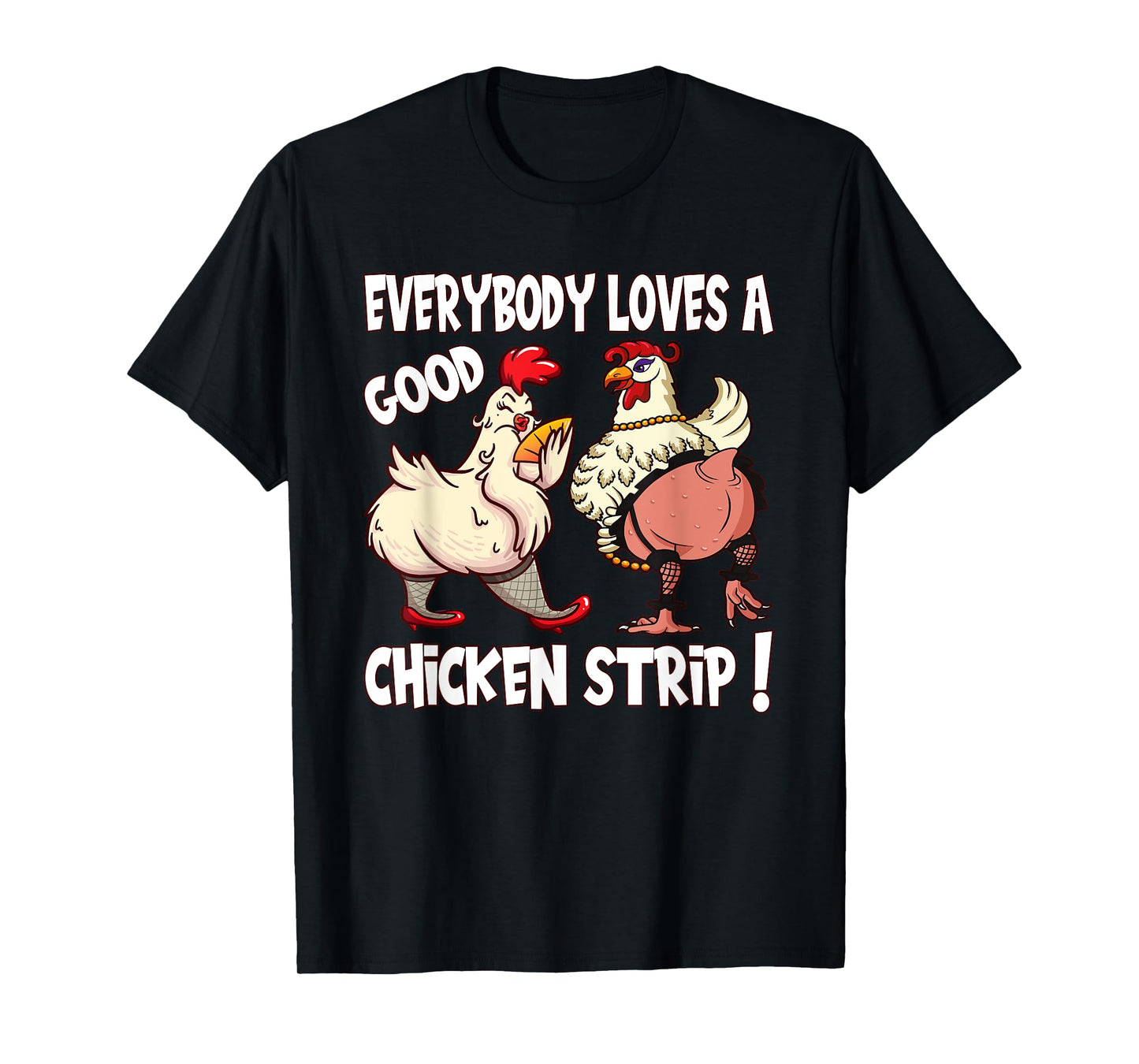 Funny Chicken Strip Saying For Men And Women Adult Humor T-Shirt