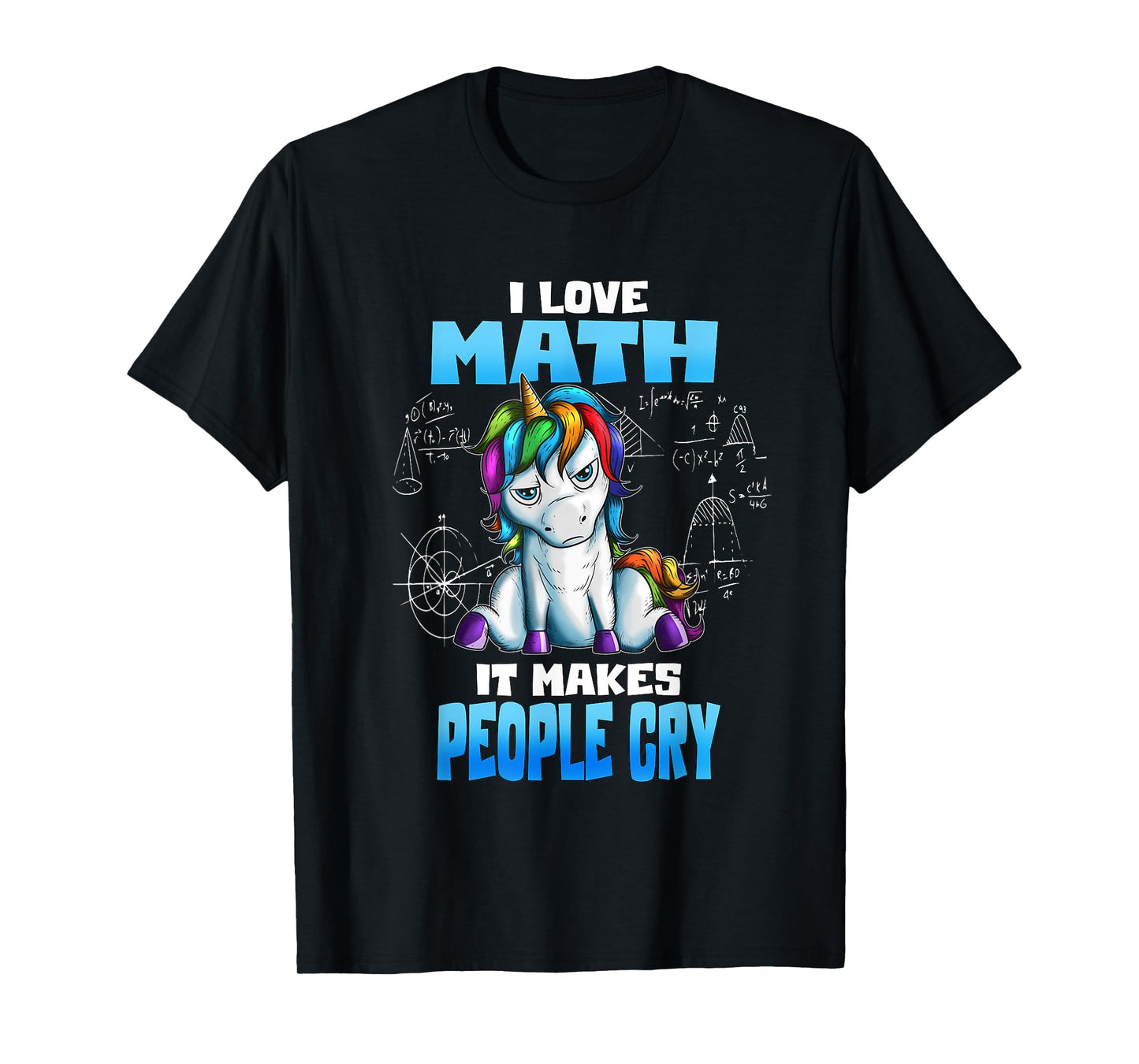 Unicorn Math Lover I Love Math It Makes People Cry T-Shirt