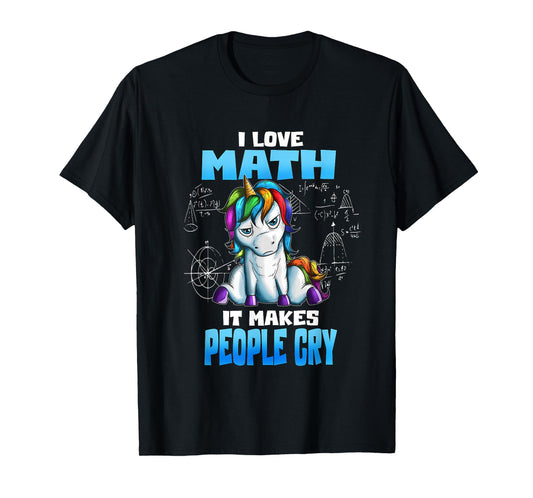 Unicorn Math Lover I Love Math It Makes People Cry T-Shirt